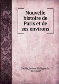 Nouvelle histoire de Paris et de ses environs
