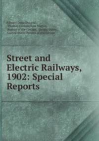 Street and Electric Railways, 1902: Special Reports