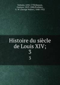 Histoire du sicle de Louis XIV;. 3
