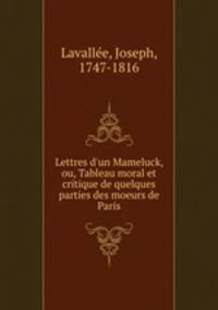 Lettres d`un Mameluck, ou, Tableau moral et critique de quelques parties des moeurs de Paris