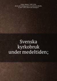 Svenska kyrkobruk under medeltiden;