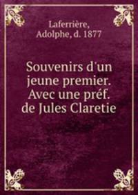 Souvenirs d`un jeune premier. Avec une prf. de Jules Claretie