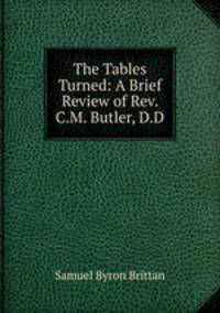 The Tables Turned: A Brief Review of Rev. C.M. Butler, D.D.