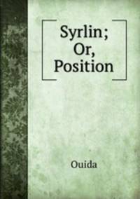 Syrlin; Or, Position
