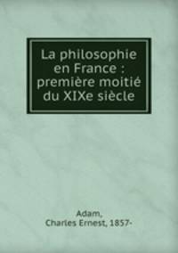 La philosophie en France : premire moiti du XIXe sicle