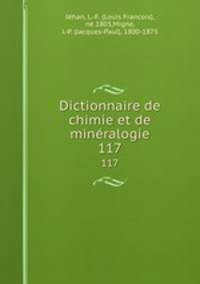 Dictionnaire de chimie et de minralogie. 117