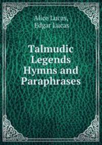 Talmudic Legends Hymns and Paraphrases