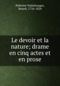 Le devoir et la nature; drame en cinq actes et en prose