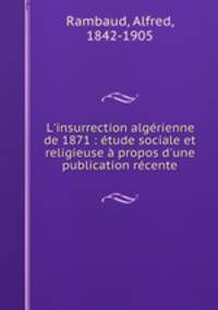 L`insurrection algrienne de 1871 : tude sociale et religieuse propos d`une publication rcente