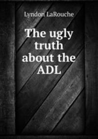 The ugly truth about the ADL