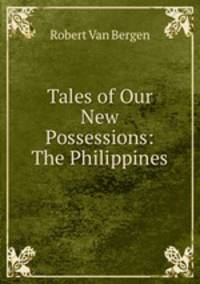 Tales of Our New Possessions: The Philippines