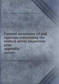 Current awareness of and opinions concerning the mutual aerial inspection plan. appendix