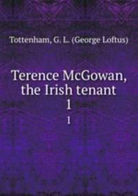 Terence McGowan, the Irish tenant. 1