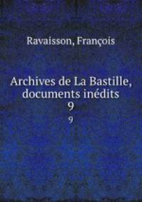 Archives de La Bastille, documents indits. 9