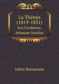 La Thmis (1819-1831). Son Fondateur, Athanase Jourdan