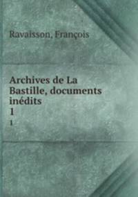 Archives de La Bastille, documents indits. 1