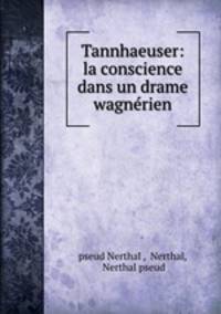 Tannhaeuser: la conscience dans un drame wagnrien