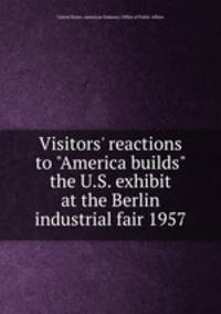Visitors` reactions to "America builds" the U.S. exhibit at the Berlin industrial fair 1957