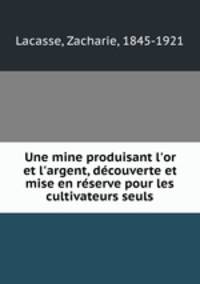 Une mine produisant l`or et l`argent, dcouverte et mise en rserve pour les cultivateurs seuls