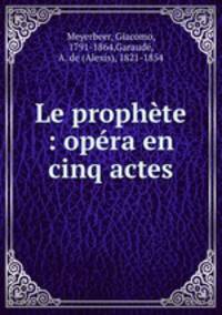 Le prophte : opra en cinq actes