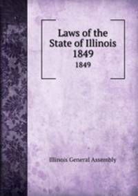 Laws of the State of Illinois. 1849