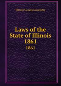 Laws of the State of Illinois. 1861