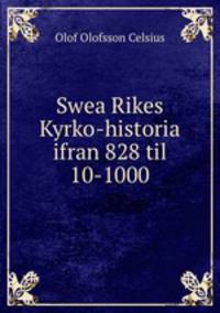 Swea Rikes Kyrko-historia ifran 828 til 10-1000