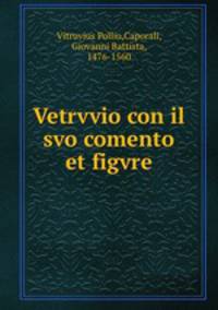 Vetrvvio con il svo comento et figvre