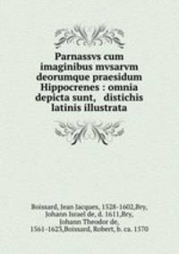 Parnassvs cum imaginibus mvsarvm deorumque praesidum Hippocrenes : omnia depicta sunt, & distichis latinis illustrata
