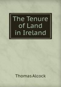 The Tenure of Land in Ireland