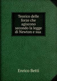 Teorico delle forze che agiscono secondo la legge di Newton e sua .