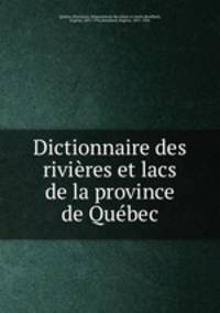 Dictionnaire des rivires et lacs de la province de Qubec