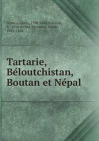 Tartarie, Beloutchistan, Boutan et Nepal