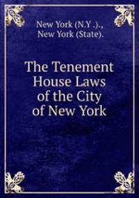 The Tenement House Laws of the City of New York