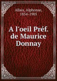 A l`oeil Prf. de Maurice Donnay