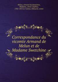 Correspondance du vicomte Armand de Melun et de Madame Swetchine