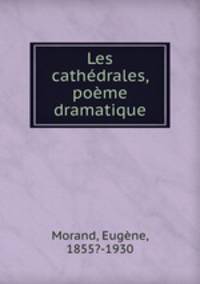 Les cathdrales, pome dramatique