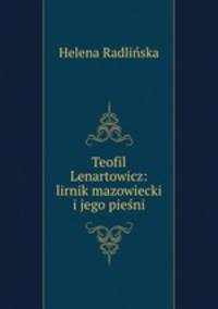 Teofil Lenartowicz: lirnik mazowiecki i jego pieni