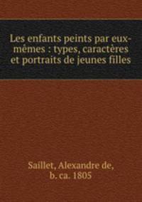 Les enfants peints par eux-mmes : types, caractres et portraits de jeunes filles