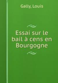 Essai sur le bail cens en Bourgogne