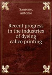 Recent progress in the industries of dyeing & calico printing