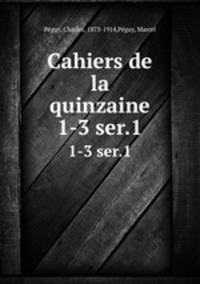 Cahiers de la quinzaine. 1-3 ser.1