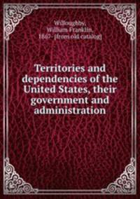 Territories and dependencies of the United States, their government and administration