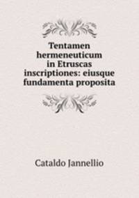 Tentamen hermeneuticum in Etruscas inscriptiones: eiusque fundamenta proposita