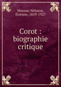 Corot : biographie critique