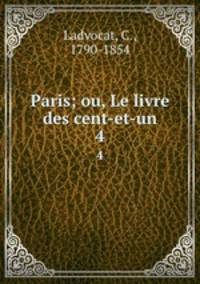 Paris; ou, Le livre des cent-et-un. 4