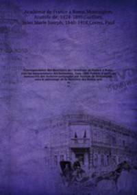 Correspondance des directeurs de l`Acadmie de France Rome. Volume 16 1791 - 1797