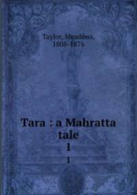 Tara : a Mahratta tale. 1