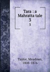 Tara : a Mahratta tale. 3