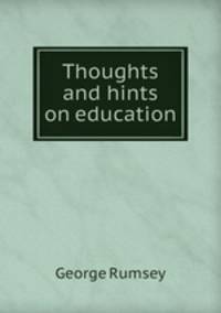 Thoughts and hints on education